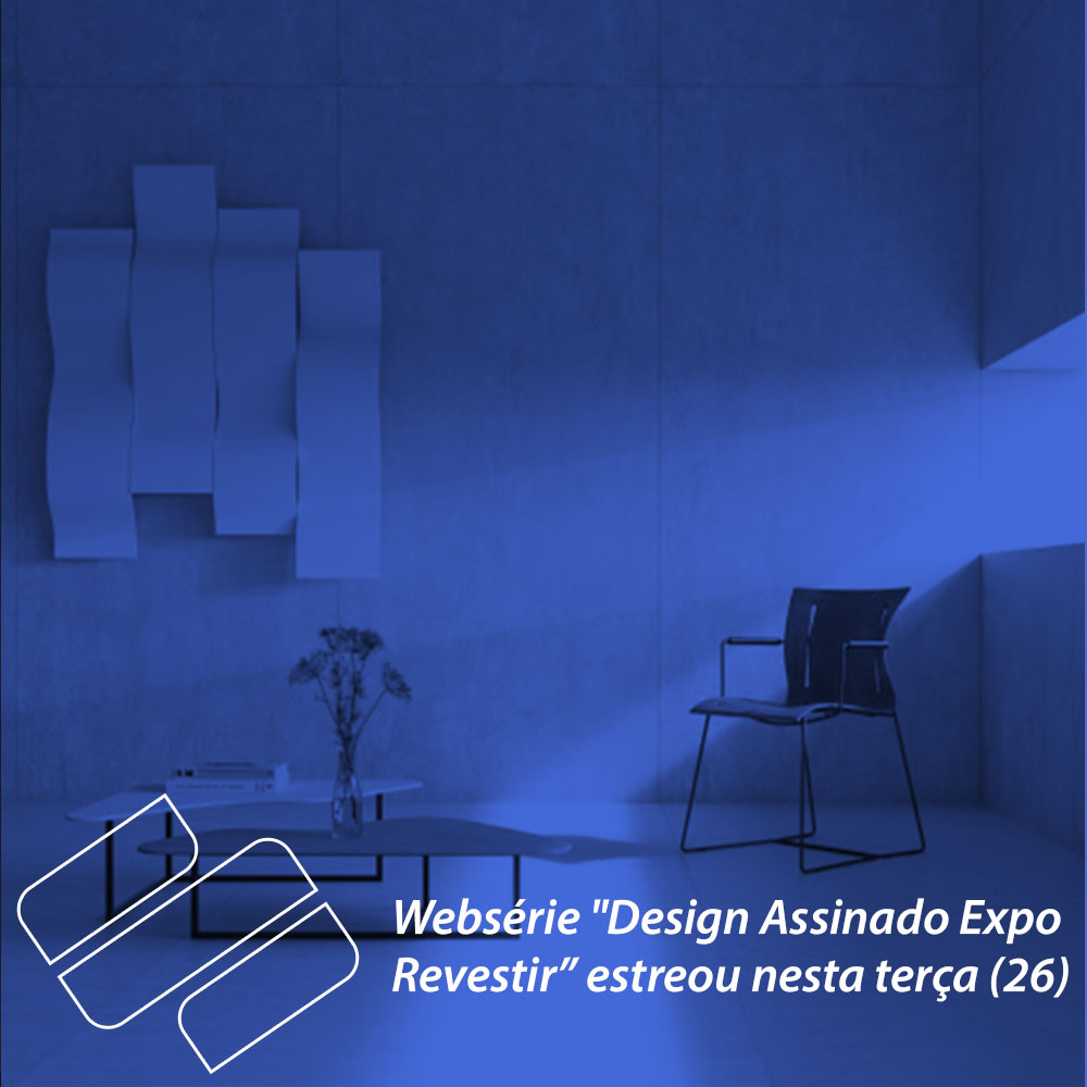 Websérie “Design Assinado Expo Revestir” estreou nesta terça (26)