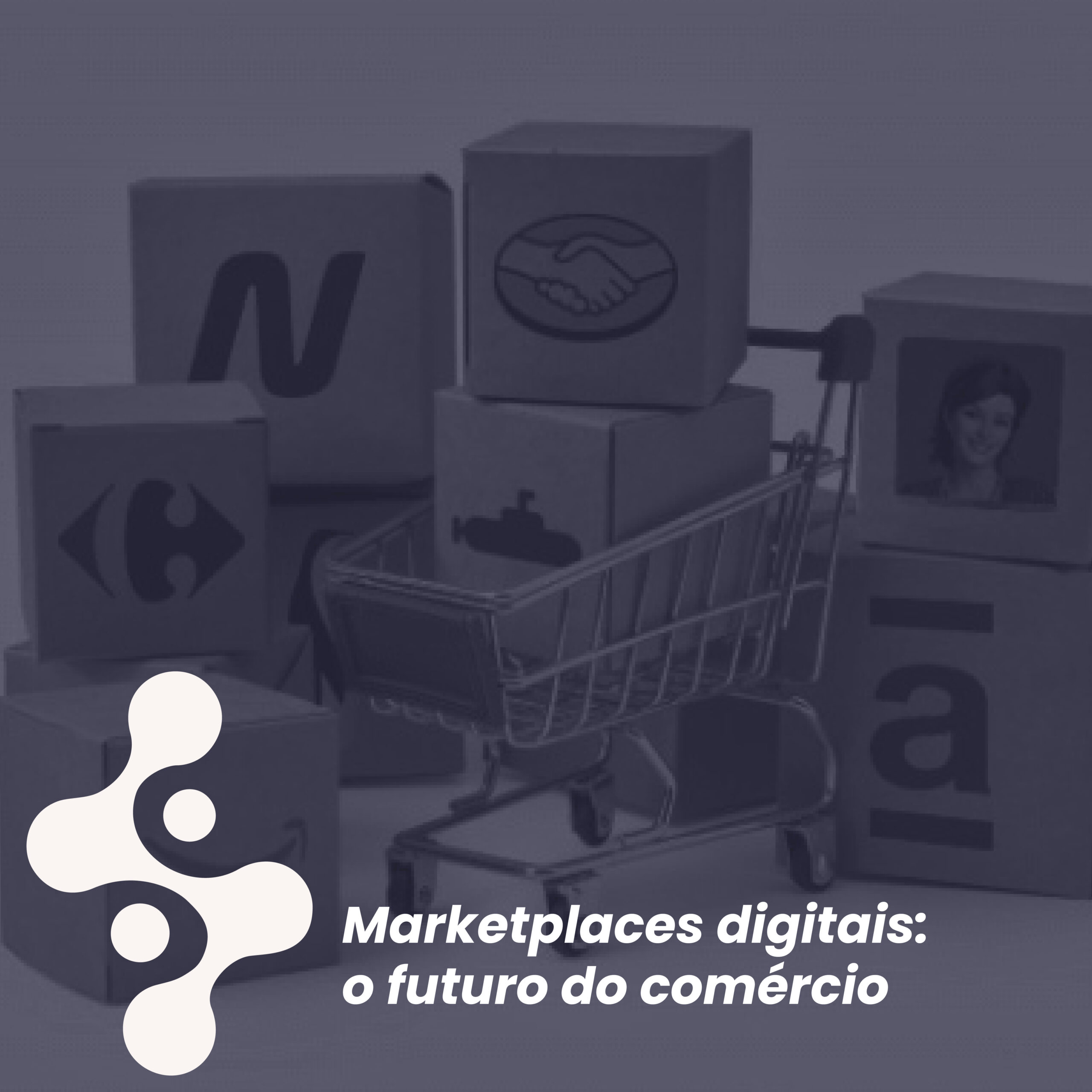 Marketplaces digitais: o futuro do comércio