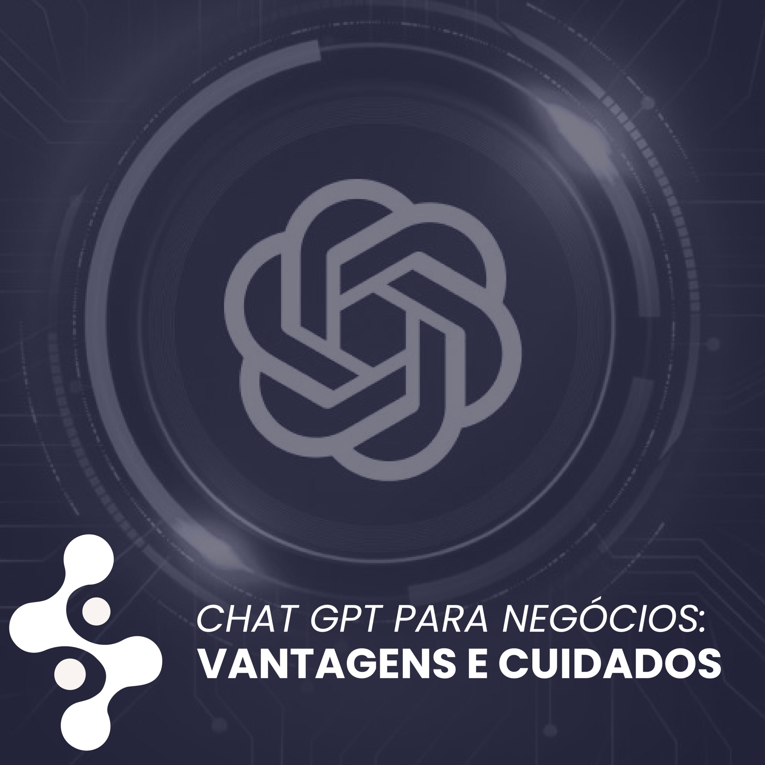 Chat GPT para negócios: Vantagens e cuidados. 