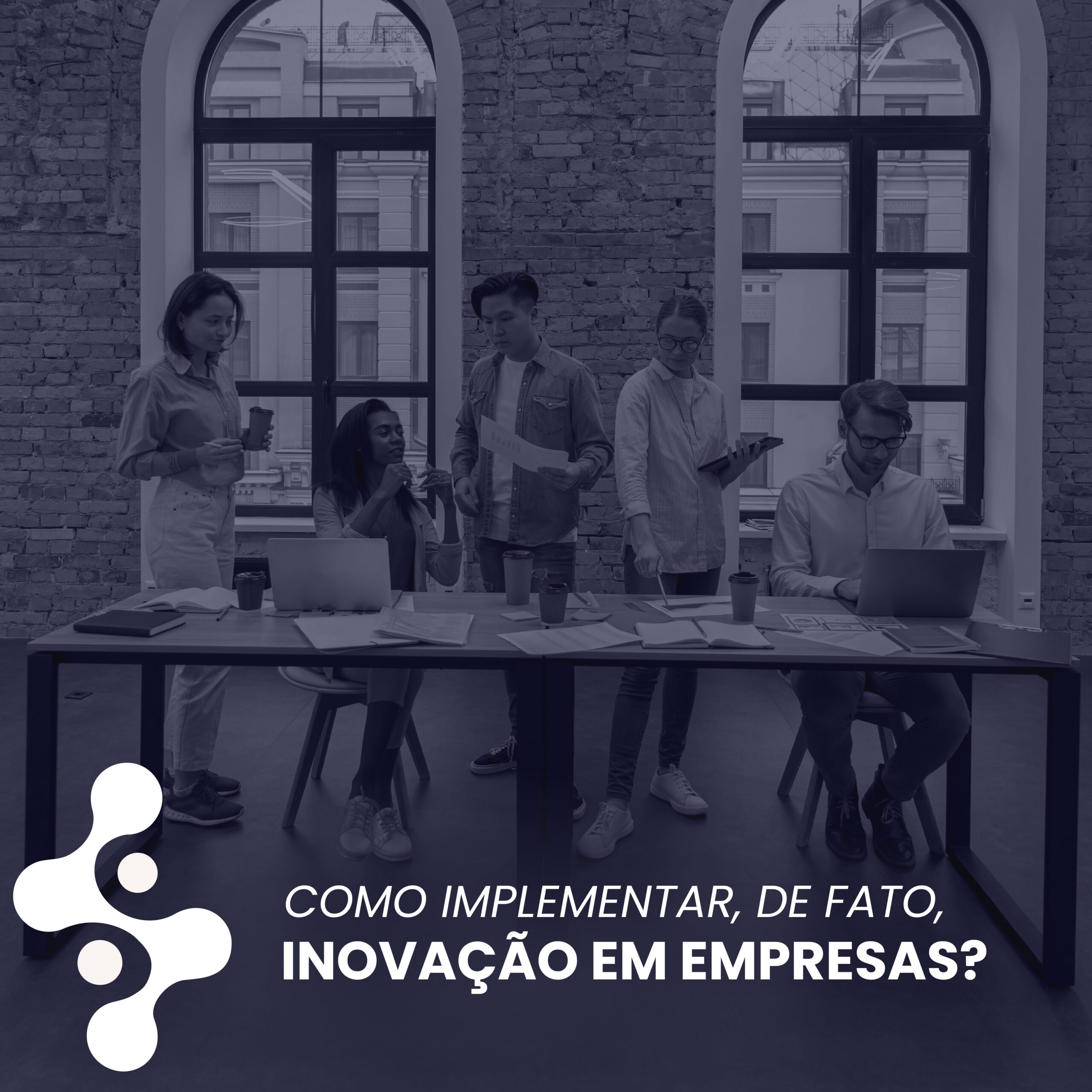 Como implementar, de fato, inovação em empresas?